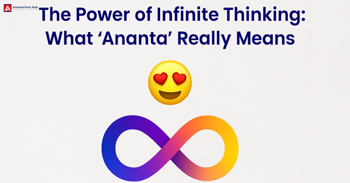 The Power of Infinite Thinking: What “Ananta” Really Means